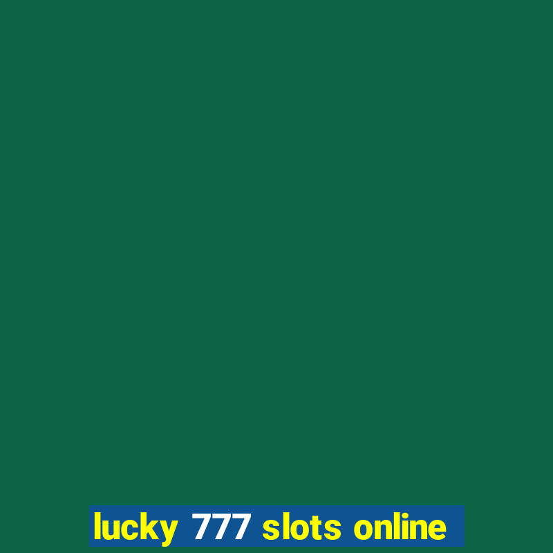 lucky 777 slots online